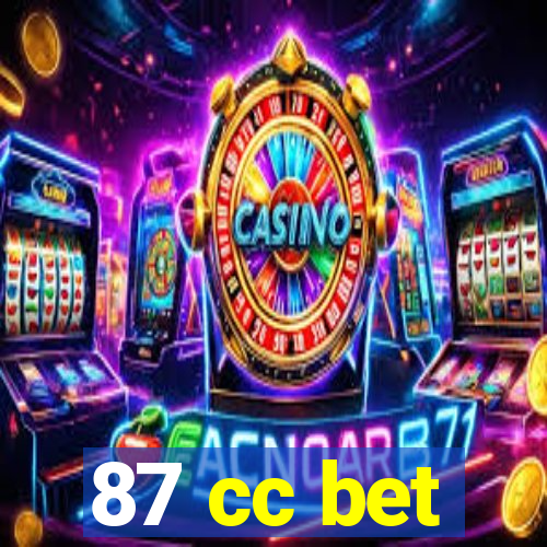 87 cc bet